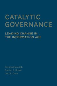 Cover image for Catalytic Governance: Leading Change in the Information Age