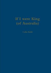 Cover image for If I were King (of Australia)