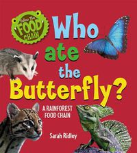 Cover image for Who Ate the Butterfly? a Rainforest Food Chain