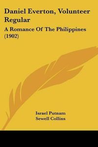 Cover image for Daniel Everton, Volunteer Regular: A Romance of the Philippines (1902)