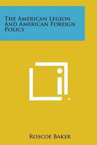 Cover image for The American Legion and American Foreign Policy