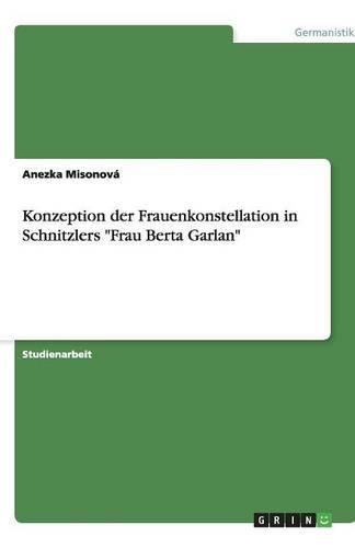 Cover image for Konzeption der Frauenkonstellation in Schnitzlers Frau Berta Garlan