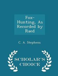 Cover image for Fox-Hunting, as Recorded by Raed - Scholar's Choice Edition