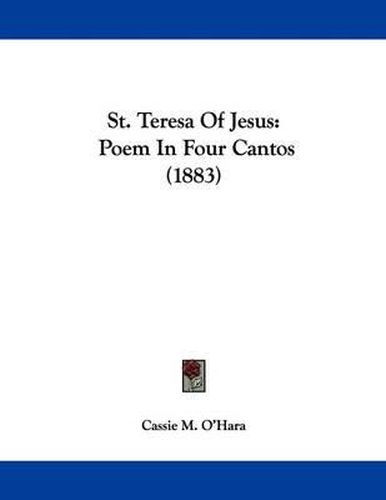 Cover image for St. Teresa of Jesus: Poem in Four Cantos (1883)