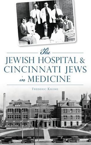 The Jewish Hospital & Cincinnati Jews in Medicine