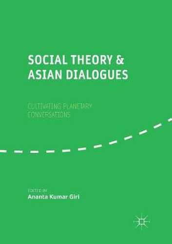 Social Theory and Asian Dialogues: Cultivating Planetary Conversations