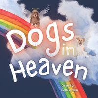 Cover image for Dogs In Heaven: Children's Book about Pet Loss, Helping Families Celebrate Memories of a Pet