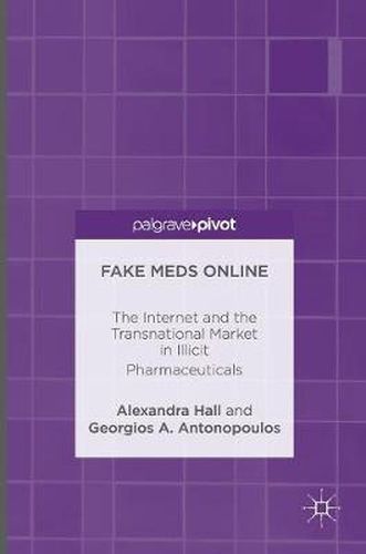 Cover image for Fake Meds Online: The Internet and the Transnational Market in Illicit Pharmaceuticals