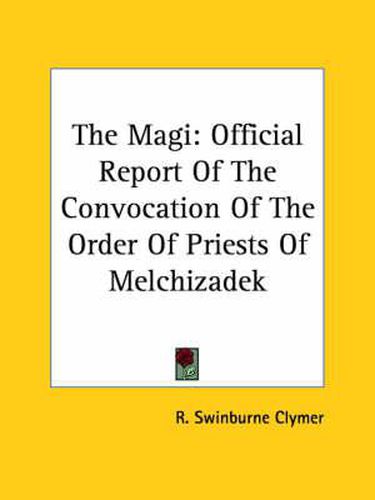 Cover image for The Magi: Official Report of the Convocation of the Order of Priests of Melchizadek