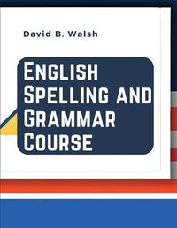Cover image for English Spelling and Grammar Course