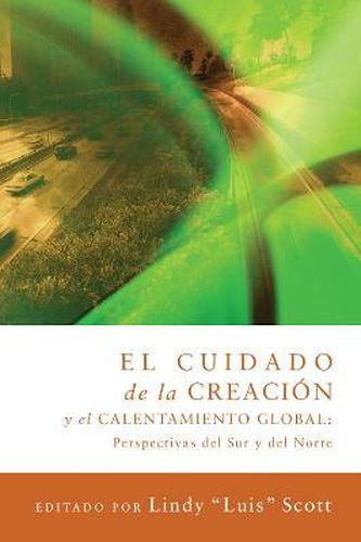 Cover image for El Cuidado de la Creacion Y El Calentamiento Global: Perspectivas del Sur Y del Norte