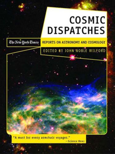 Cover image for Cosmic Dispatches: The New York Times Reports on Astronomy & Cosmology