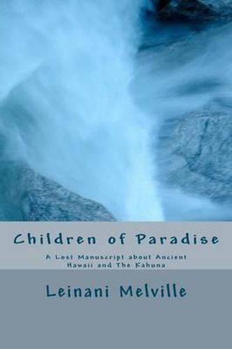 Cover image for Children of Paradise: A Lost Manuscript about Ancient Hawaii and The Kahuna