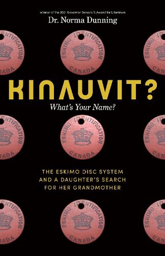 Cover image for Kinauvit?: What's Your Name? The Eskimo Disc System and a Daughter's Search for her Grandmother