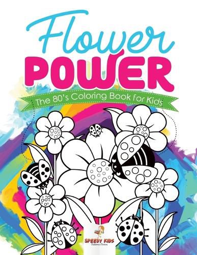 Cover image for Flower Power: The 80's Coloring Book for Kids