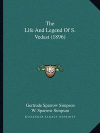 Cover image for The Life and Legend of S. Vedast (1896)