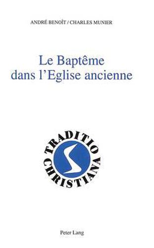Cover image for Le Bapteme Dans L'Eglise Ancienne: (Ier-Iiie Siecles)