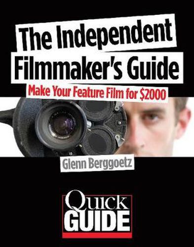 Cover image for The Independent Filmmaker's Guide: Make Your Feature Film for $2 000