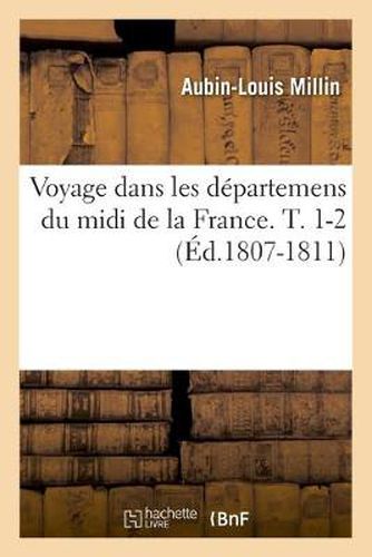 Voyage Dans Les Departemens Du MIDI de la France. T. 1-2 (Ed.1807-1811)