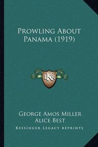 Cover image for Prowling about Panama (1919)