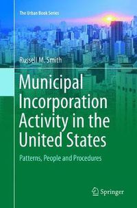 Cover image for Municipal Incorporation Activity in the United States: Patterns, People and Procedures