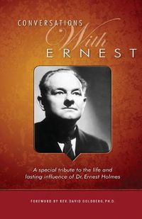 Cover image for Conversations with Ernest: A Special Tribute to the Life and Lasting Influence of Dr. Ernest Holmes
