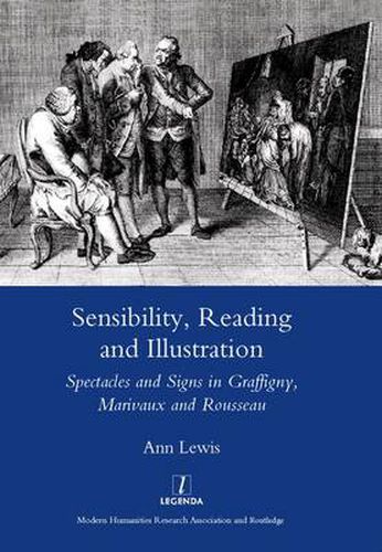 Cover image for Sensibility, Reading and Illustration: Spectacles and Signs in Graffigny, Marivaux and Rousseau