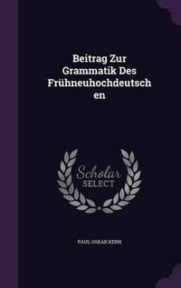 Cover image for Beitrag Zur Grammatik Des Fruhneuhochdeutschen