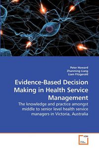 Cover image for Evidence-Based Decision Making in Health Service Management