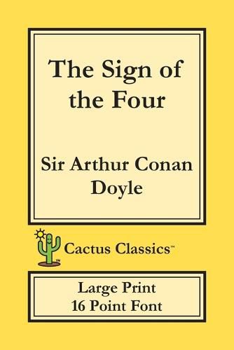 Cover image for The Sign of the Four (Cactus Classics Large Print): 16 Point Font; Large Text; Large Type