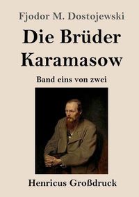 Cover image for Die Bruder Karamasow (Grossdruck): Band eins von zwei