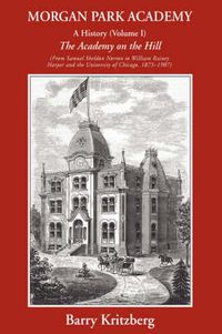 Cover image for Morgan Park Academy: A History (Volume I)