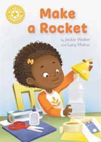 Cover image for Reading Champion: Make a Rocket: Independent Reading Yellow 3