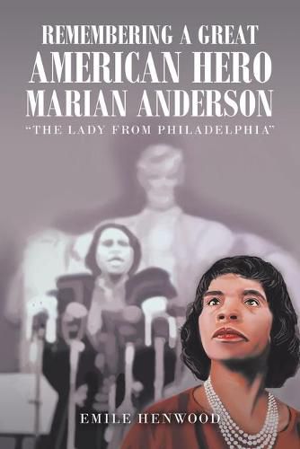 Cover image for Remembering a Great American Hero Marian Anderson: The Lady from Philadelphia