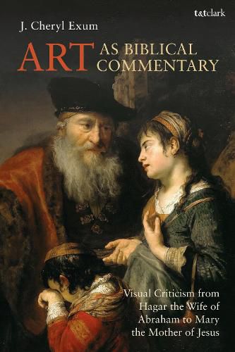 Cover image for Art as Biblical Commentary: Visual Criticism from Hagar the Wife of Abraham to Mary the Mother of Jesus