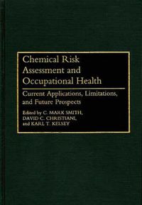 Cover image for Chemical Risk Assessment and Occupational Health: Current Applications, Limitations, and Future Prospects