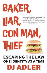 Cover image for Baker, Liar, Con Man, Thief