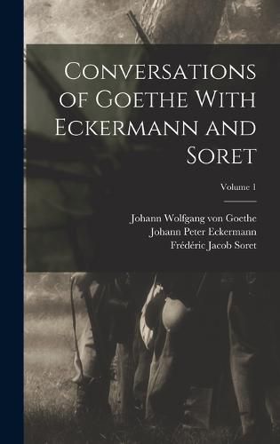 Cover image for Conversations of Goethe With Eckermann and Soret; Volume 1