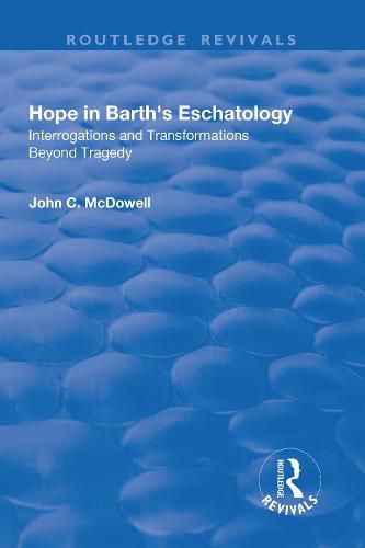 Cover image for Hope in Barth's Eschatology: Interrogations and Transformations Beyond Tragedy