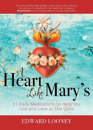 Cover image for A Heart Like Mary's: 31 Daily Meditations to Help You Live and Love as She Does