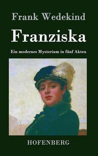 Cover image for Franziska: Ein modernes Mysterium in funf Akten