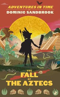 Cover image for Adventures in Time: The Fall of the Aztecs