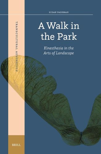 Cover image for A Walk in the Park: Kinesthesia in the Arts of Landscape