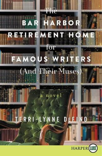 The Bar Harbor Retirement Home For Famous Writers (And Their Muses) [Large Print]