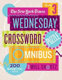 Cover image for The New York Times Wednesday Crossword Puzzle Omnibus Volume 3: 200 Medium-Level Puzzles