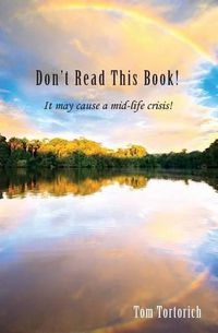 Cover image for Don't Read this Book! It may cause a mid-life crisis