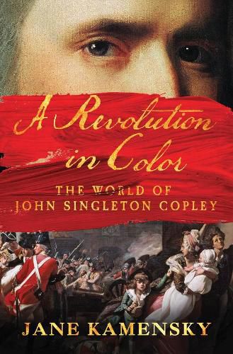 A Revolution in Color: The World of John Singleton Copley