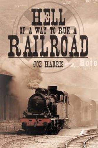 Cover image for Hell of a Way to Run a Railroad