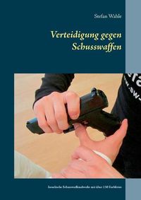 Cover image for Verteidigung gegen Schusswaffen: Israelische Schusswaffenabwehr mit uber 150 Farbfotos