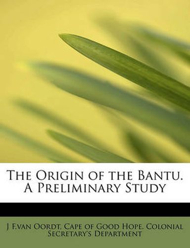 Cover image for The Origin of the Bantu. a Preliminary Study